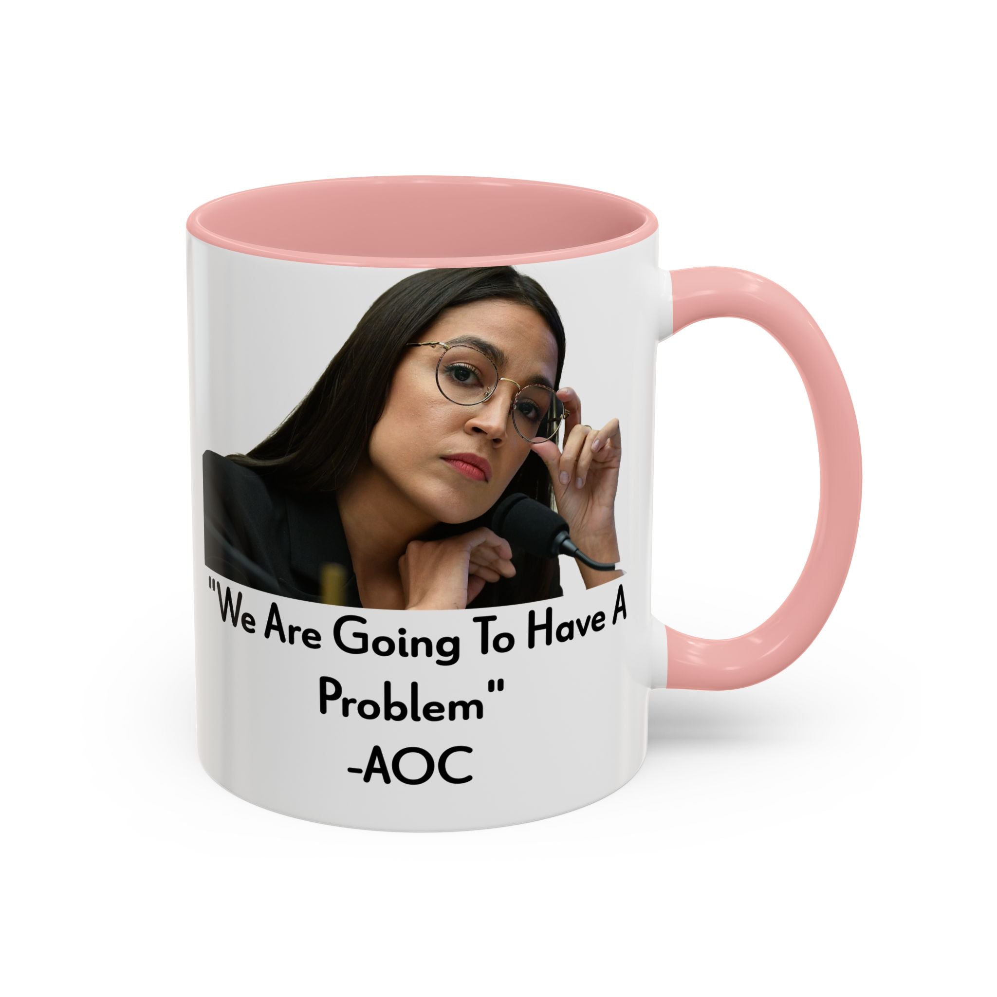 AOC Mug - We Are Gonna Have A Problem - Feminist Gift - Political Satire - Anti MAGA - Anti Trump Mug - Democrat Gift
