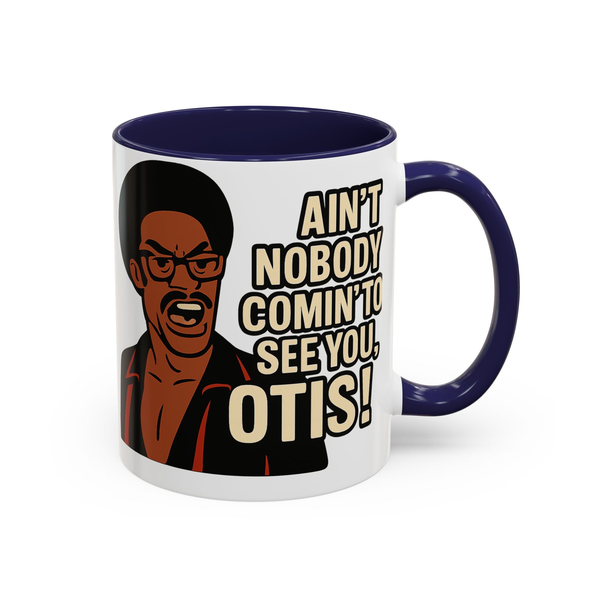 Ain't Nobody Coming To See You Otis Mug - Pop Culture Gift - Adult Humor Mug - Temptations Movie Merch - Black Culture Gift - 90s Nostalgia