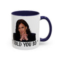 Kamala Harris Mug -  I Told You So - Feminist Mug - Anti Trump Mug - Anti MAGA - Anti Republican - Pro Democracy