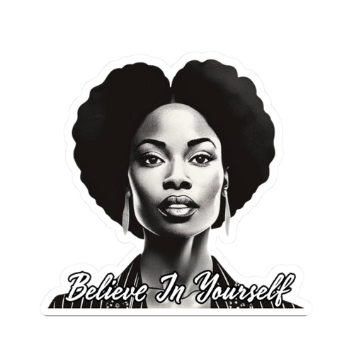 Believe In Your Self Afrocentric Art - Inspirational Black Woman Art - Melanin Pride Decal -Black Girl Magic - Gifts For Black Women