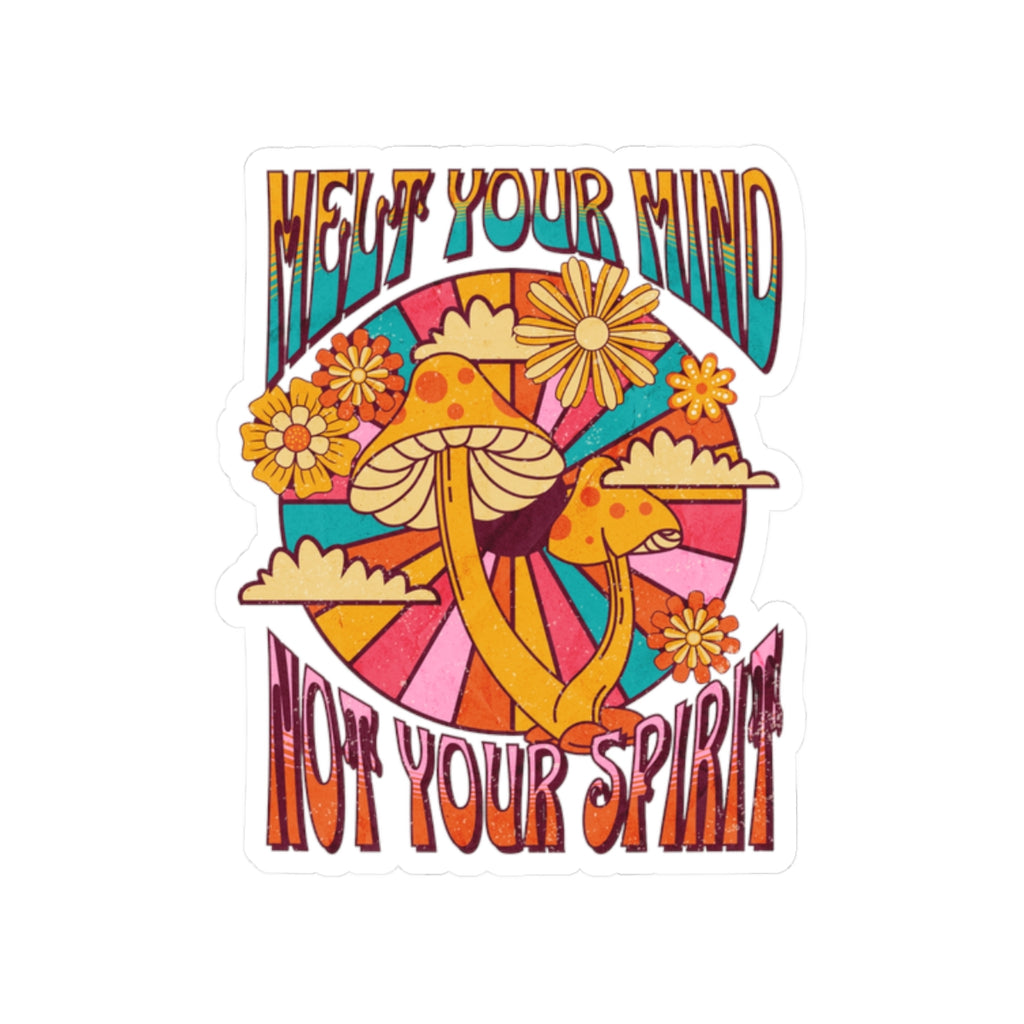 Psychedelic Mushroom Art - Melt Your Mind, Not Your Spirit - 70s Groovy Art - Retro Hippie Sticker - Mushroom Motif - Trippy Art