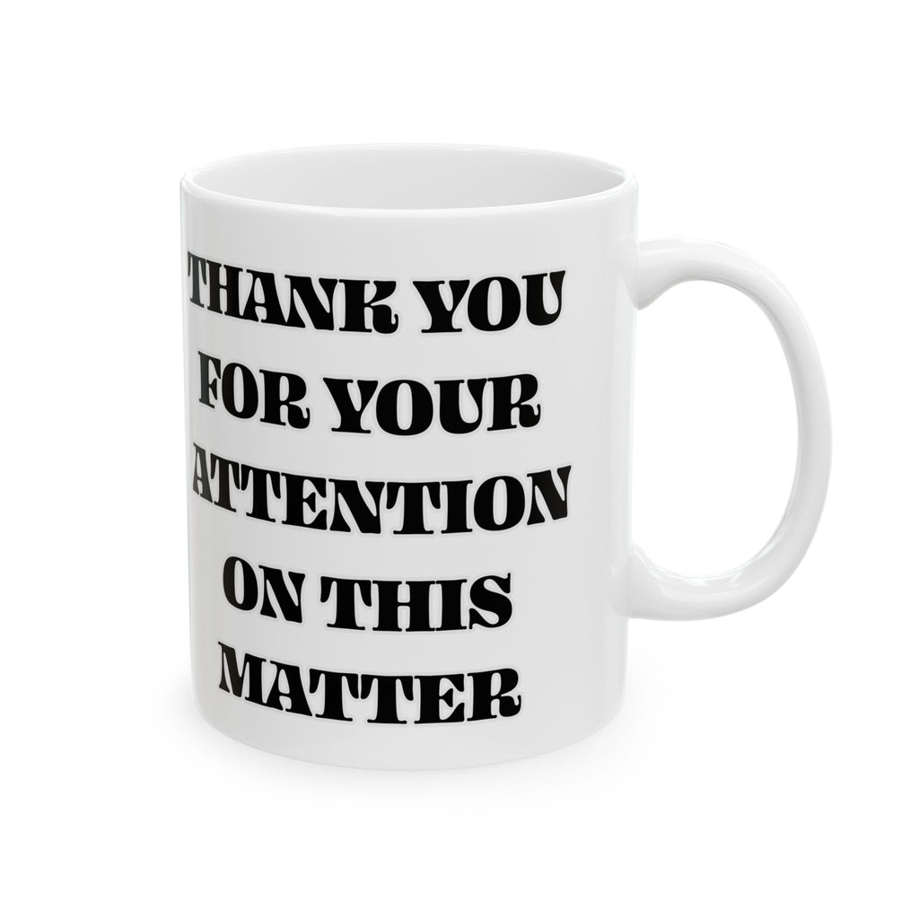 Gavin Newsom Quote Mug - Thank You For Your Attention To This Matter - Subtle Anti Trump Mug - Democrat Gift - Political Satire