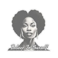 Believe In Your Self Afrocentric Art - Inspirational Black Woman Art - Melanin Pride Decal -Black Girl Magic - Gifts For Black Women