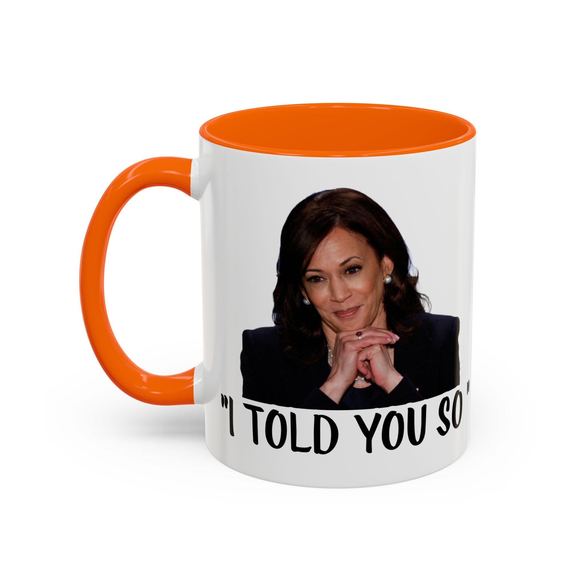 Kamala Harris Mug -  I Told You So - Feminist Mug - Anti Trump Mug - Anti MAGA - Anti Republican - Pro Democracy