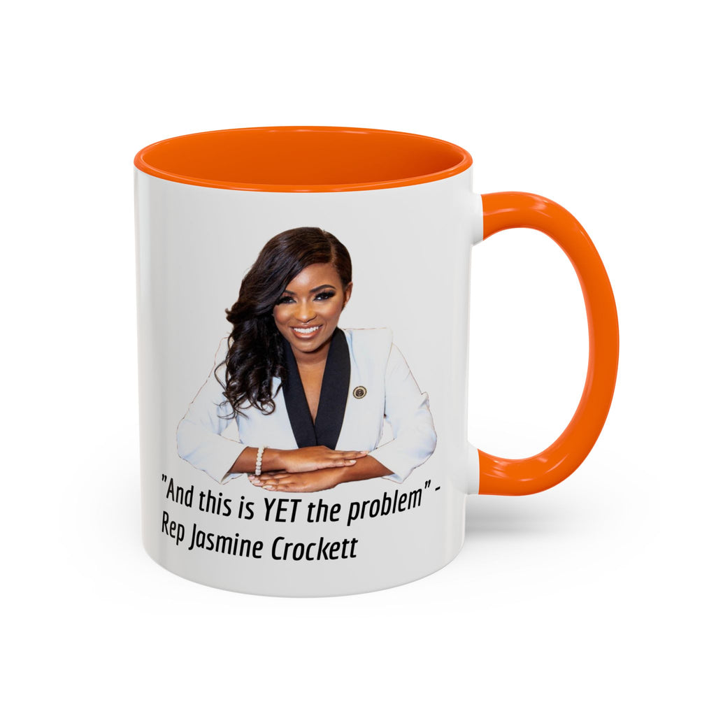 Jasmine Crockett Mug - And this is YET the problem - Feminist Mug - Anti MAGA - Anti Trump - Anti Republican - Democrat Gift