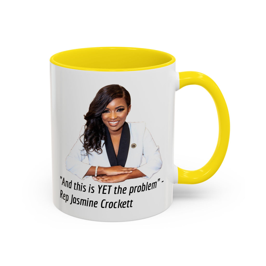 Jasmine Crockett Mug - And this is YET the problem - Feminist Mug - Anti MAGA - Anti Trump - Anti Republican - Democrat Gift