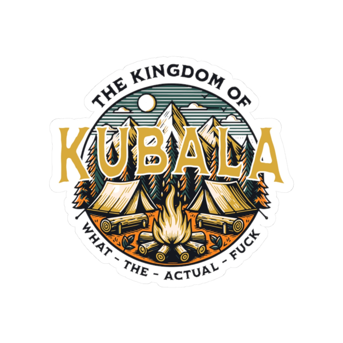Kubala Sticker - The Kingdom Of Kubala - What The Actual Fuck -  - Pop Culture Sticker - Adult Humor