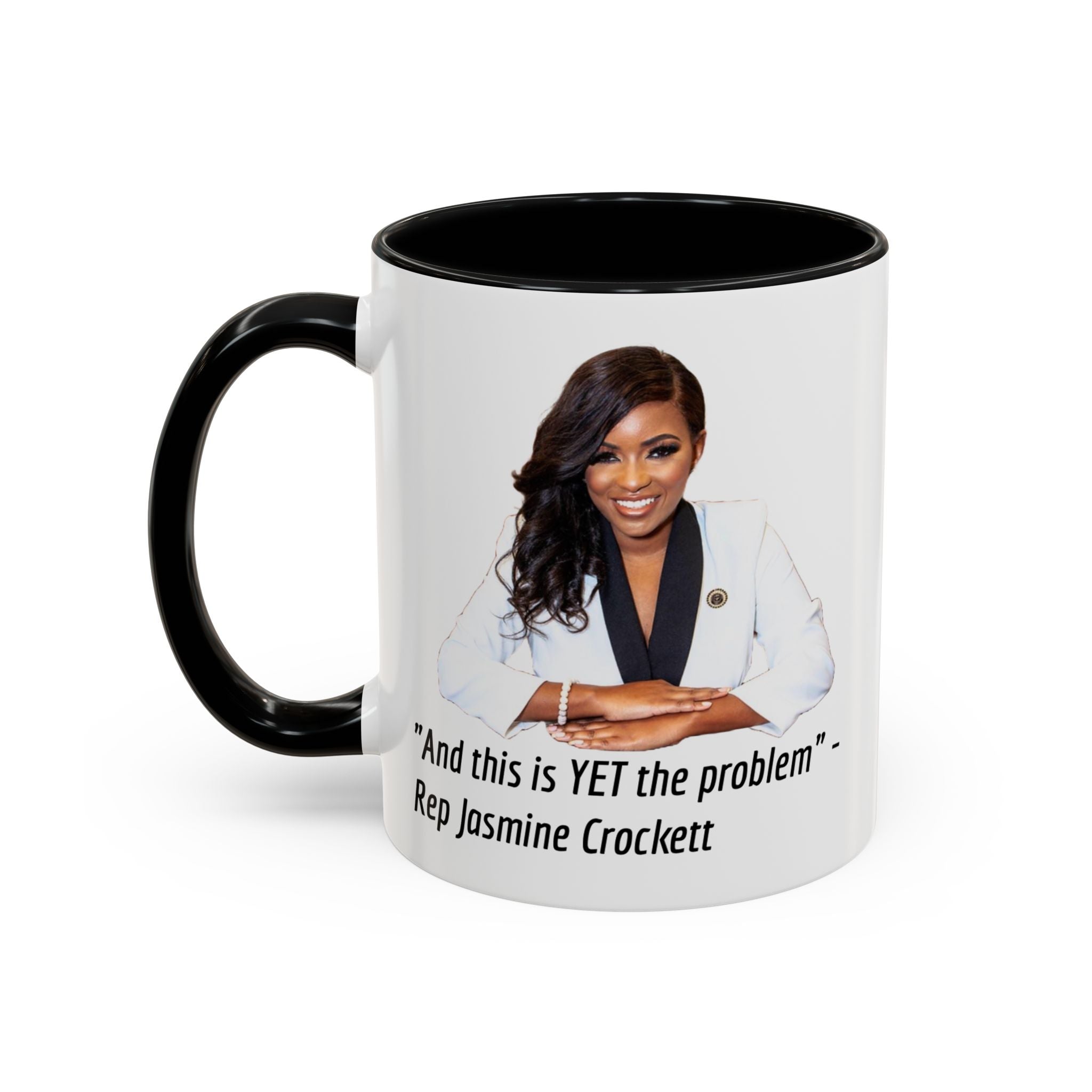 Jasmine Crockett Mug - And this is YET the problem - Feminist Mug - Anti MAGA - Anti Trump - Anti Republican - Democrat Gift