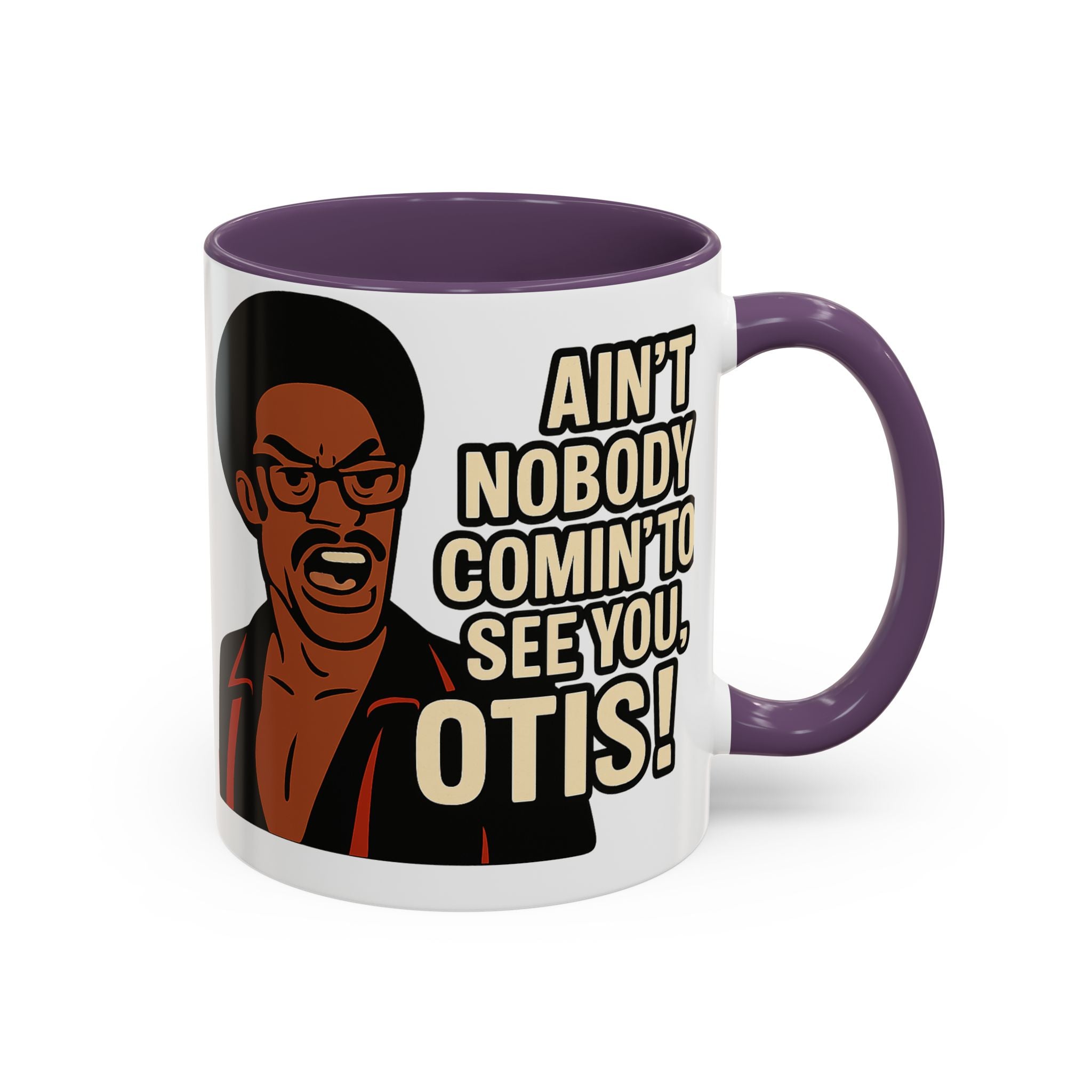 Ain't Nobody Coming To See You Otis Mug - Pop Culture Gift - Adult Humor Mug - Temptations Movie Merch - Black Culture Gift - 90s Nostalgia