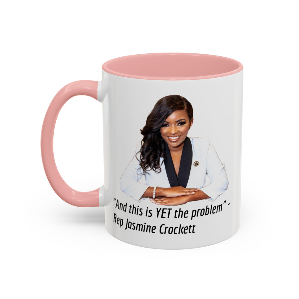 Jasmine Crockett Mug - And this is YET the problem - Feminist Mug - Anti MAGA - Anti Trump - Anti Republican - Democrat Gift