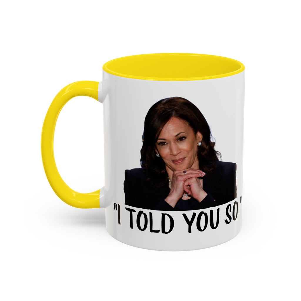 Kamala Harris Mug -  I Told You So - Feminist Mug - Anti Trump Mug - Anti MAGA - Anti Republican - Pro Democracy