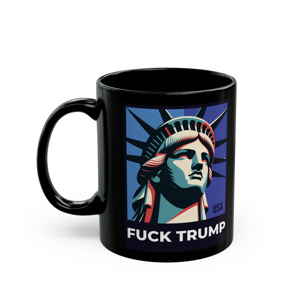 Fuck Trump Mug - Statue Of Liberty - Anti Trumpism -Political Protest Merch - Democrat Gift