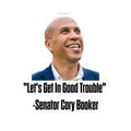 Senator Cory Booker Sticker - Lets get in good trouble - Political Decal - Democrat Gift - For Activist Protest Merch