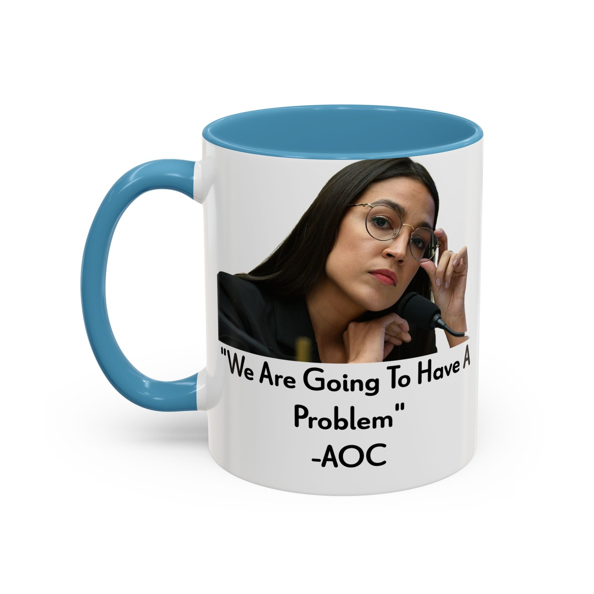 AOC Mug - We Are Gonna Have A Problem - Feminist Gift - Political Satire - Anti MAGA - Anti Trump Mug - Democrat Gift