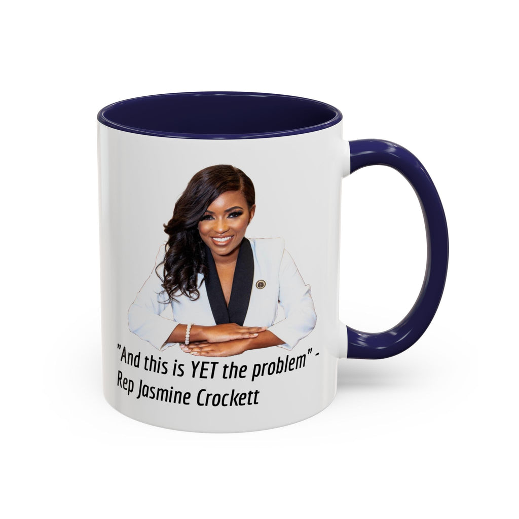 Jasmine Crockett Mug - And this is YET the problem - Feminist Mug - Anti MAGA - Anti Trump - Anti Republican - Democrat Gift