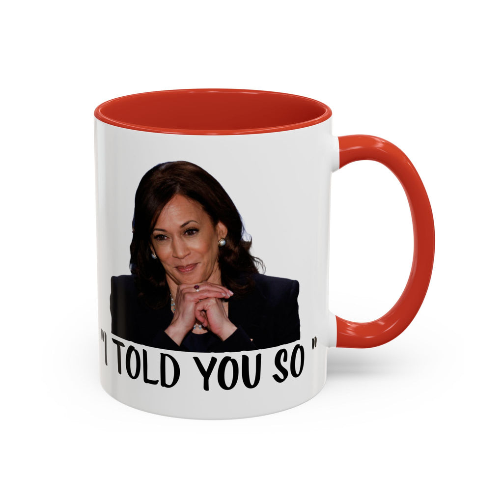 Kamala Harris Mug -  I Told You So - Feminist Mug - Anti Trump Mug - Anti MAGA - Anti Republican - Pro Democracy