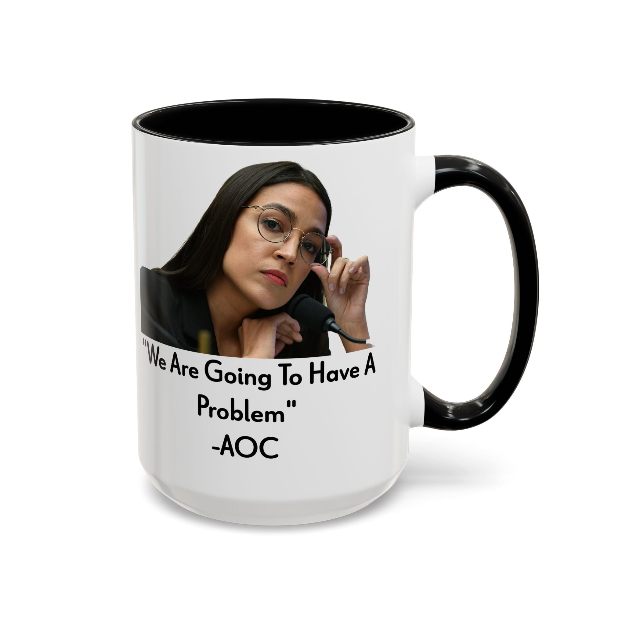 AOC Mug - We Are Gonna Have A Problem - Feminist Gift - Political Satire - Anti MAGA - Anti Trump Mug - Democrat Gift