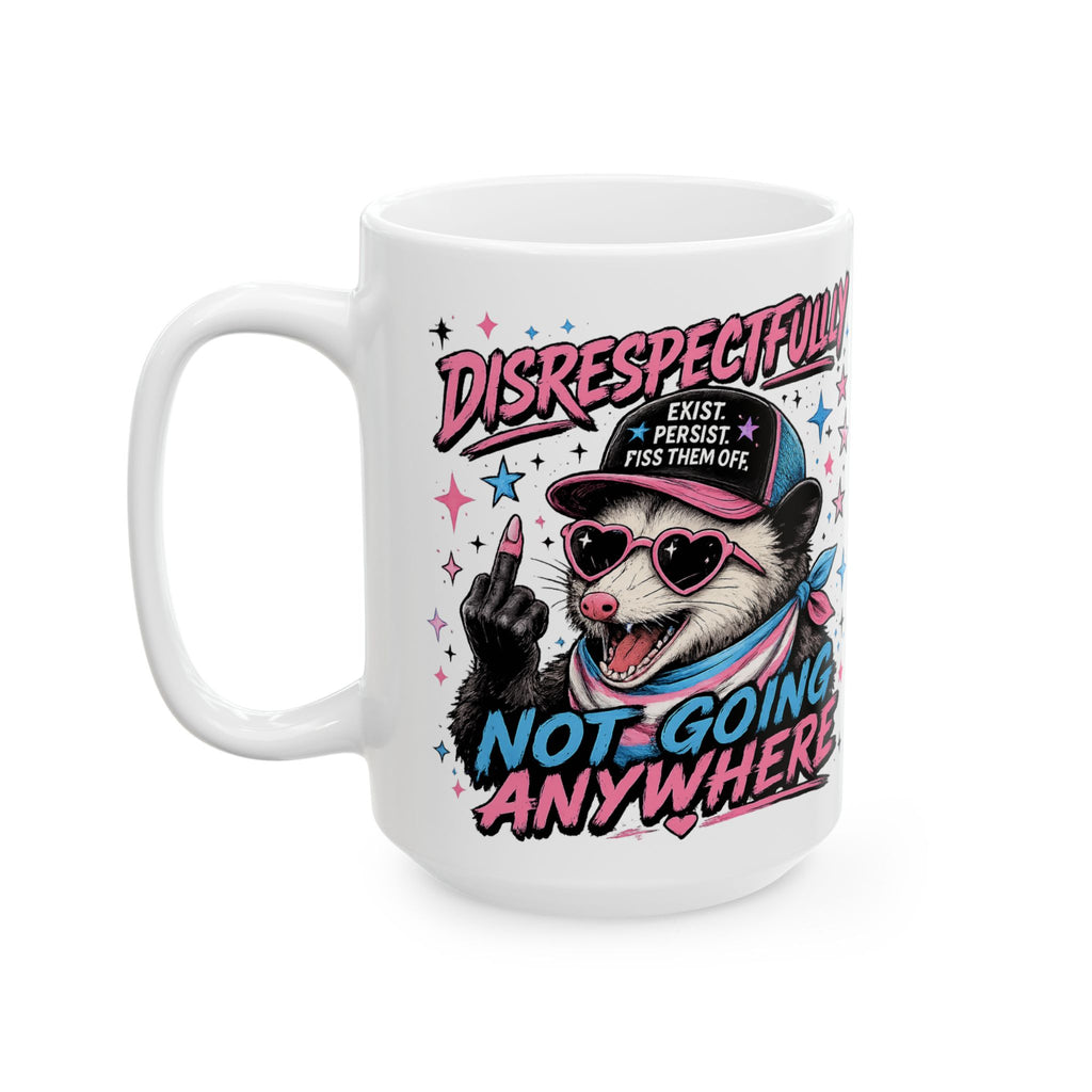 Trans Pride Mug, Disrespectfully Not Going Anywhere Coffee Mug, Opossum Mug, LGBTQ Gift, Trans Rights Cup