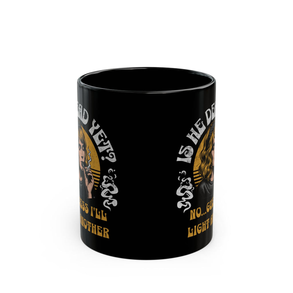 Is He Dead Yet Mug - Feminist Coffee Cup - Subtle FDT - Anti Trumpism - Anti MAGA Mug - Political Stoner Gift