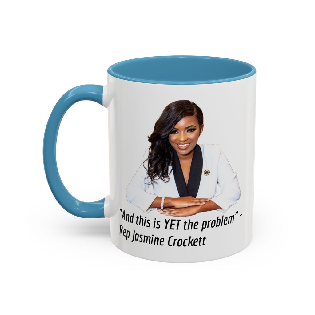 Jasmine Crockett Mug - And this is YET the problem - Feminist Mug - Anti MAGA - Anti Trump - Anti Republican - Democrat Gift