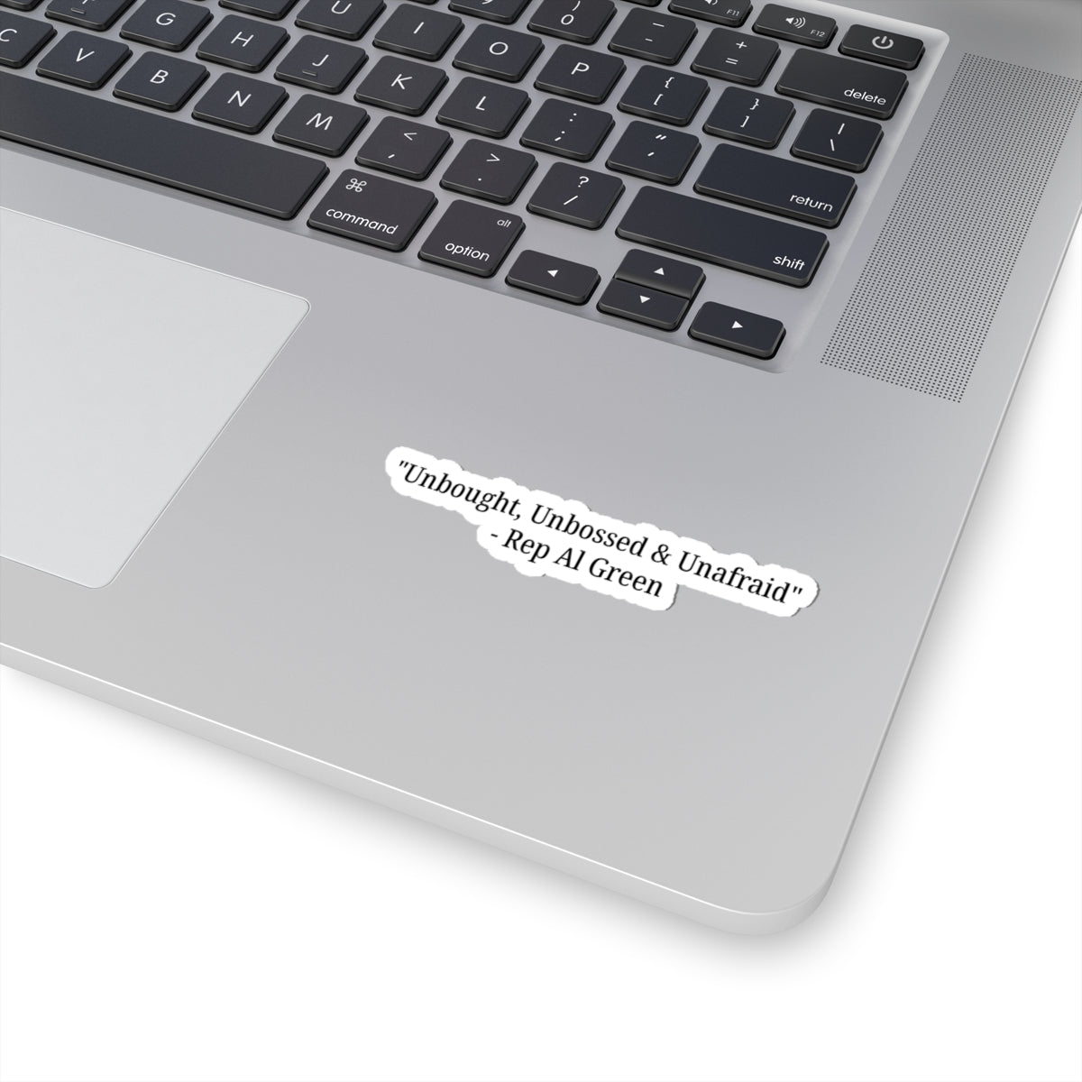 Rep Al Green Sticker - Unbought, Unbossed & Unafraid - Al Green Quote Decal - Political Activism - Political Quote Decal - For Democrats