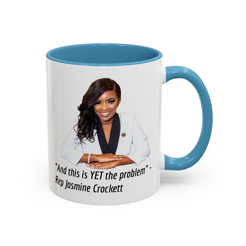 Jasmine Crockett Mug - And this is YET the problem - Feminist Mug - Anti MAGA - Anti Trump - Anti Republican - Democrat Gift