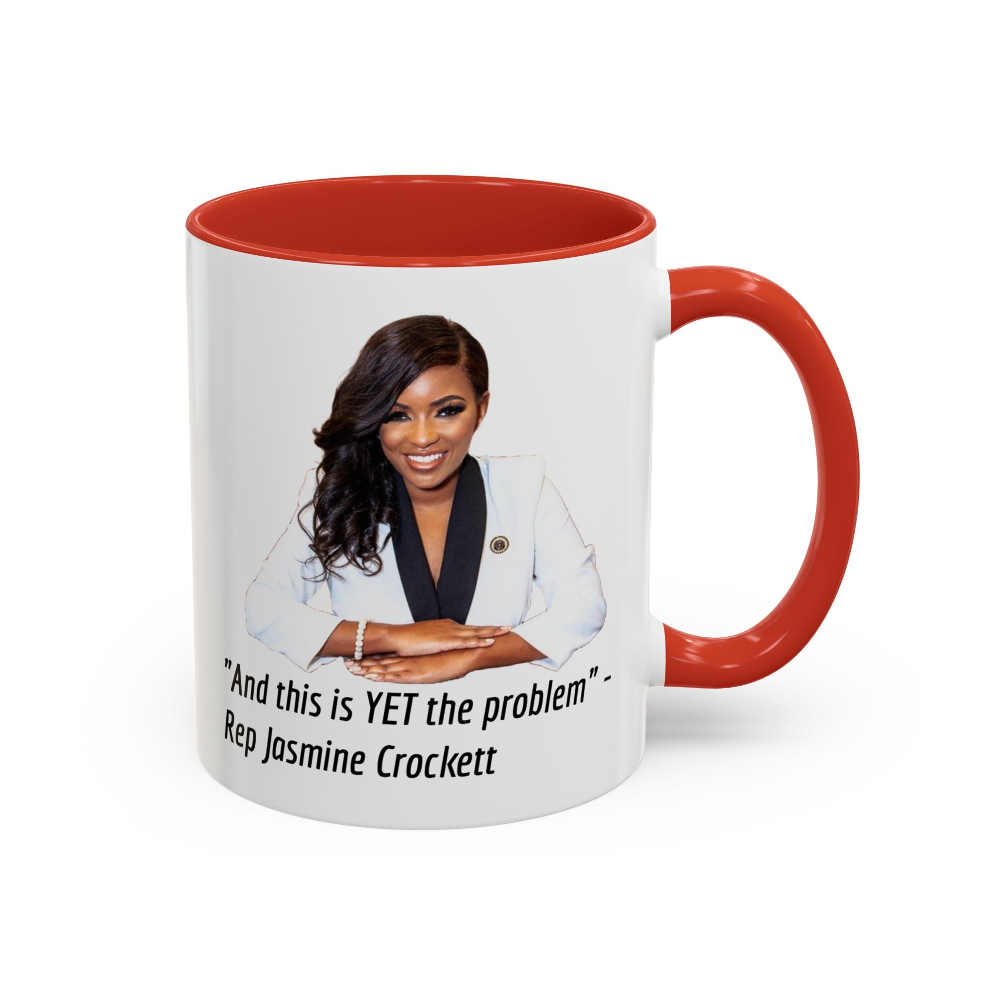 Jasmine Crockett Mug - And this is YET the problem - Feminist Mug - Anti MAGA - Anti Trump - Anti Republican - Democrat Gift