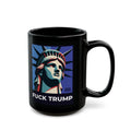 Fuck Trump Mug - Statue Of Liberty - Anti Trumpism -Political Protest Merch - Democrat Gift