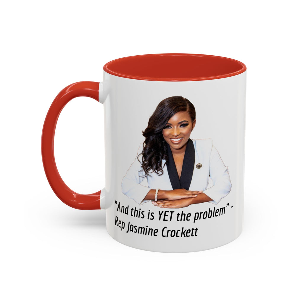 Jasmine Crockett Mug - And this is YET the problem - Feminist Mug - Anti MAGA - Anti Trump - Anti Republican - Democrat Gift