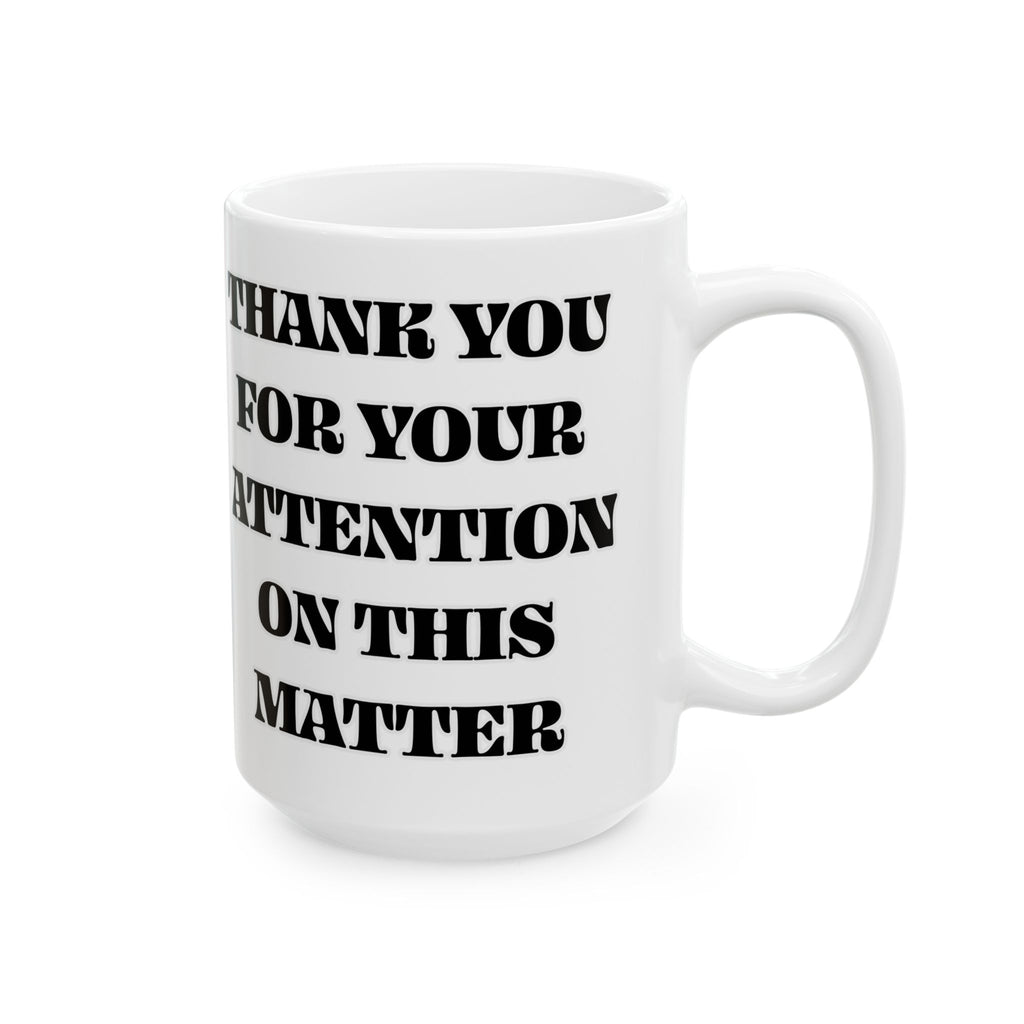 Gavin Newsom Quote Mug - Thank You For Your Attention To This Matter - Subtle Anti Trump Mug - Democrat Gift - Political Satire