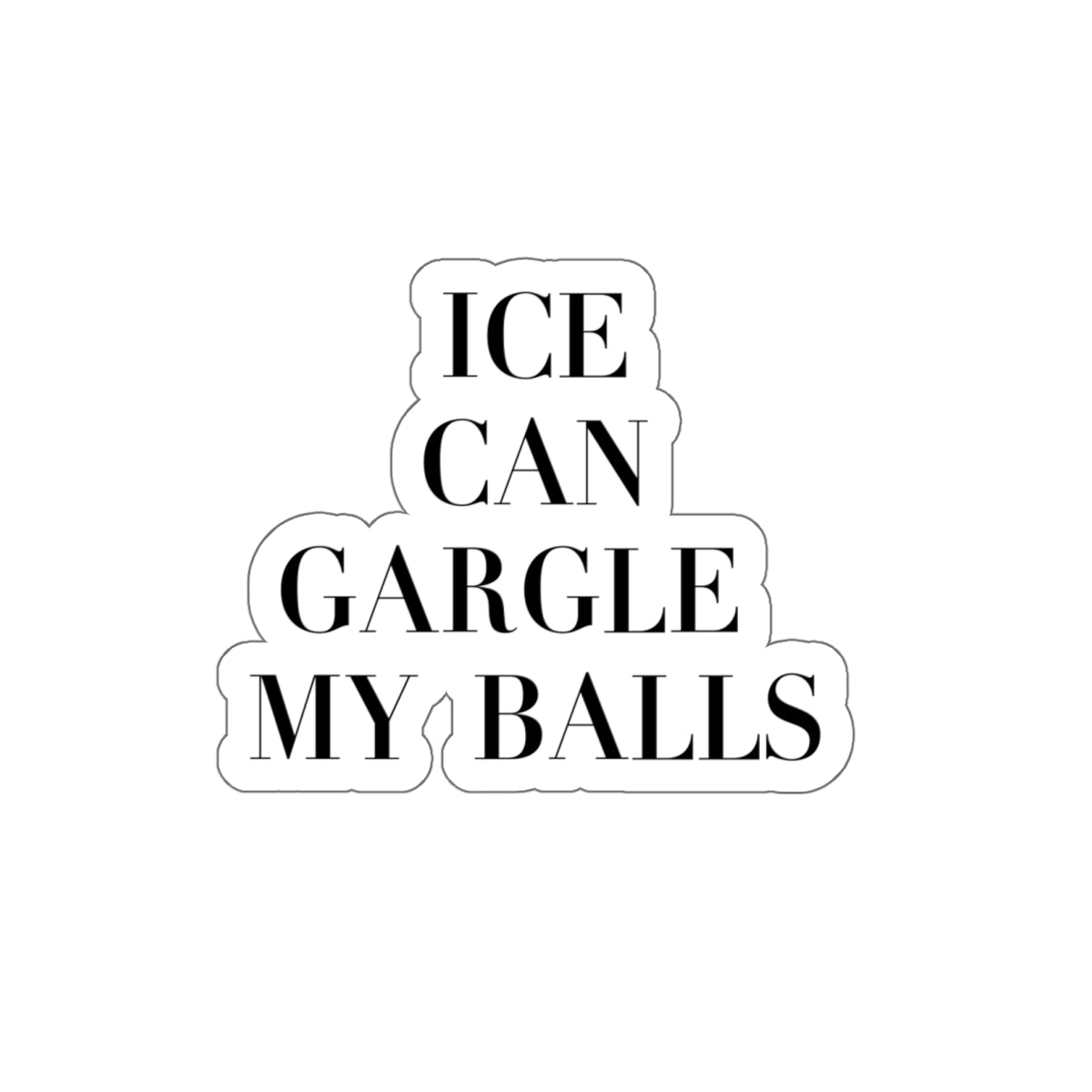 Anti ICE Sticker - ICE Can Gargle My Balls - Anti Trump Sticker - Immigration Reform - Protest Stickers - Anti MAGA Decal