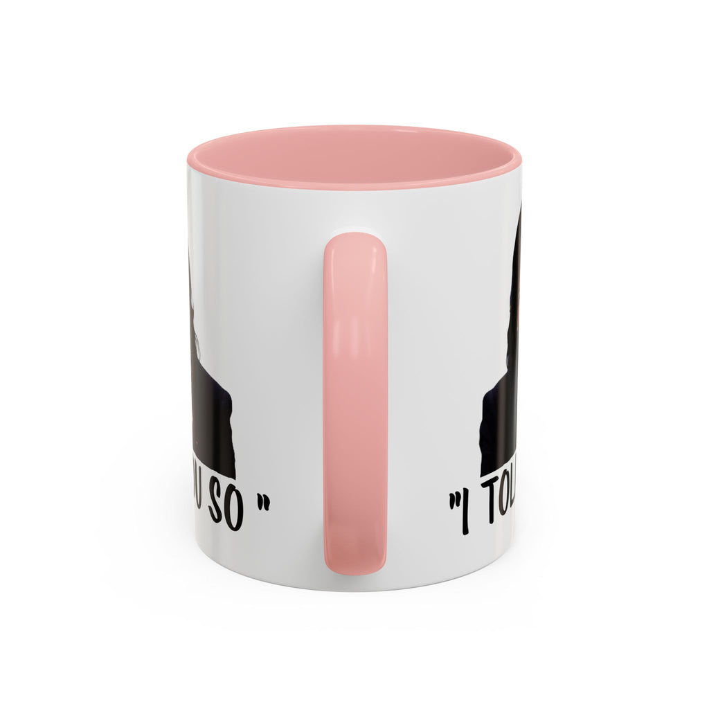 Kamala Harris Mug -  I Told You So - Feminist Mug - Anti Trump Mug - Anti MAGA - Anti Republican - Pro Democracy