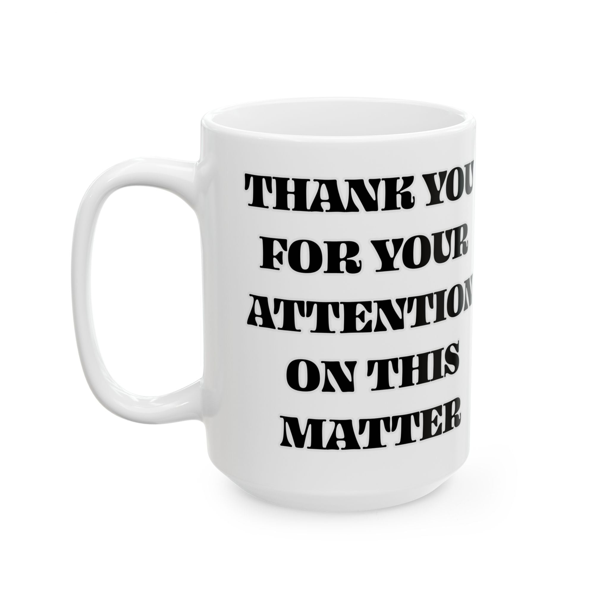 Gavin Newsom Quote Mug - Thank You For Your Attention To This Matter - Subtle Anti Trump Mug - Democrat Gift - Political Satire