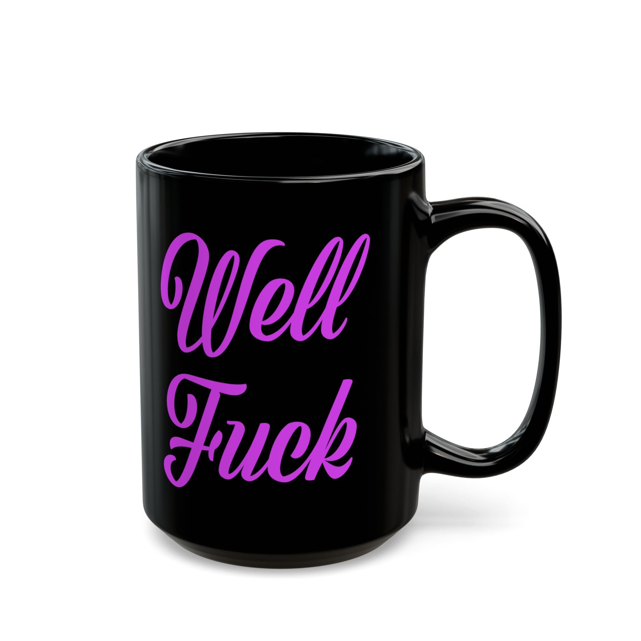 Well Fuck Mug - Sarcasm Mug - Adult Humor Gift - Funny NSFW Coffee Cup -  Swear Word Mug - Offensive Tea Cup