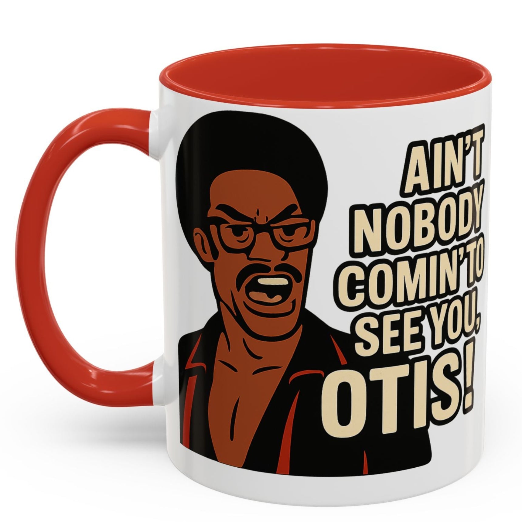 Ain't Nobody Coming To See You Otis Mug - Pop Culture Gift - Adult Humor Mug - Temptations Movie Merch - Black Culture Gift - 90s Nostalgia