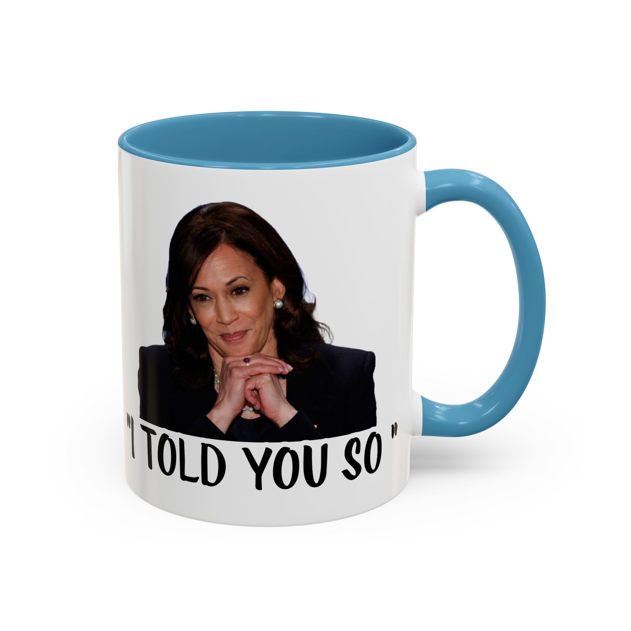 Kamala Harris Mug -  I Told You So - Feminist Mug - Anti Trump Mug - Anti MAGA - Anti Republican - Pro Democracy