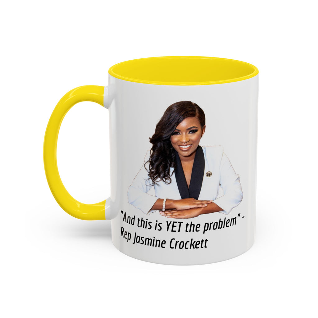 Jasmine Crockett Mug - And this is YET the problem - Feminist Mug - Anti MAGA - Anti Trump - Anti Republican - Democrat Gift