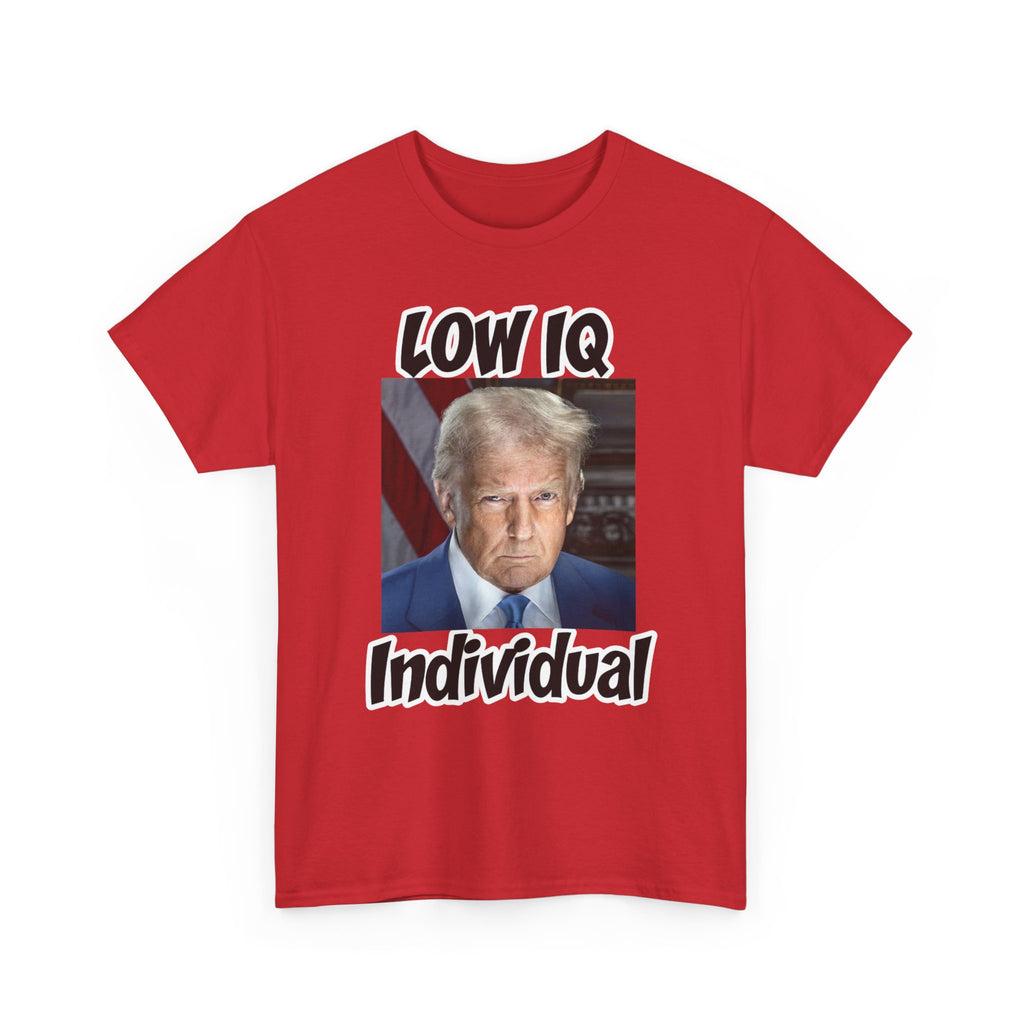 Anti Trump Shirt - Low IQ Individual - Political Satire - Funny Protest Shirt - Anti MAGA - Democrat Gift