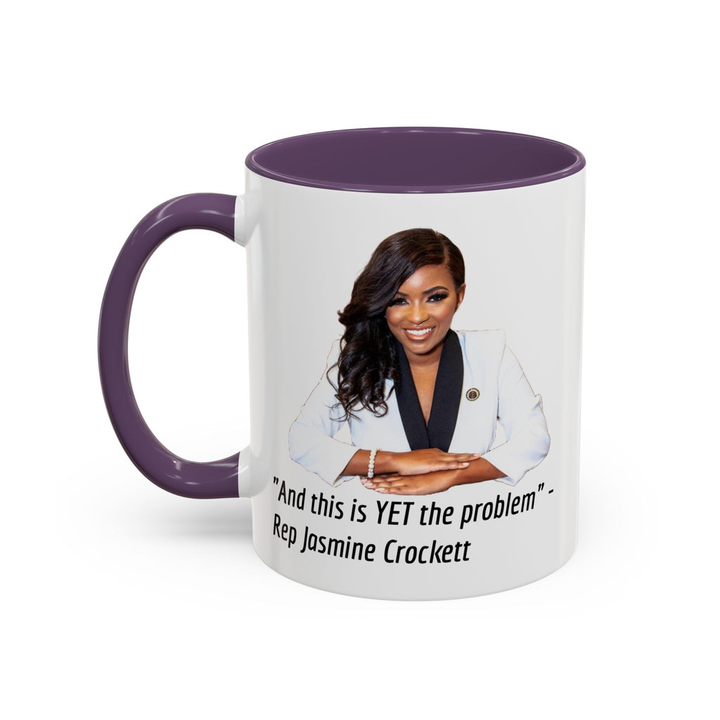 Jasmine Crockett Mug - And this is YET the problem - Feminist Mug - Anti MAGA - Anti Trump - Anti Republican - Democrat Gift