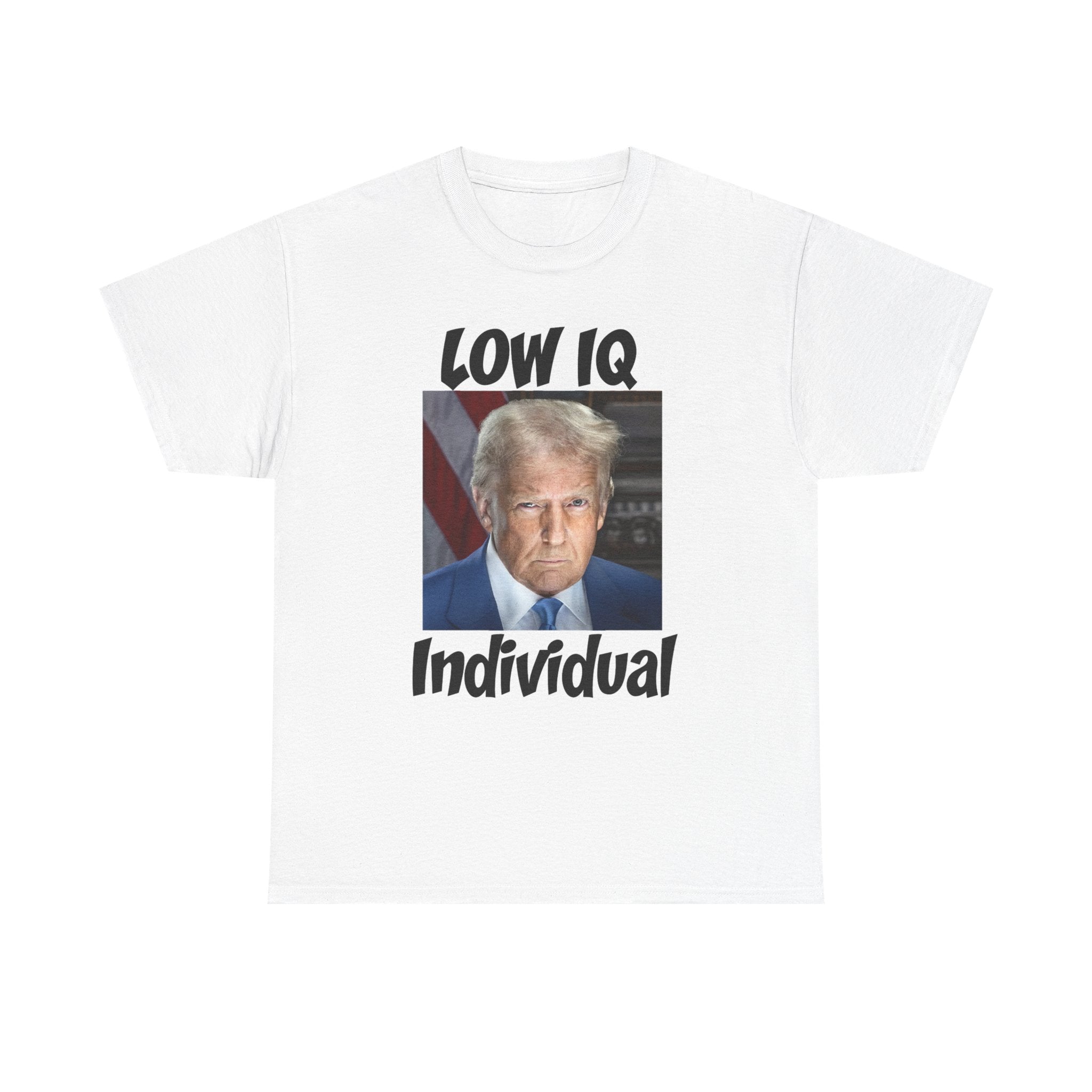 Anti Trump Shirt - Low IQ Individual - Political Satire - Funny Protest Shirt - Anti MAGA - Democrat Gift