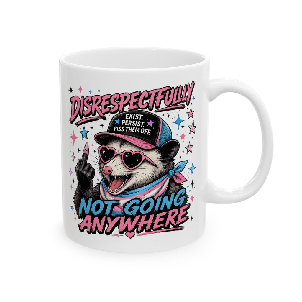 Trans Pride Mug, Disrespectfully Not Going Anywhere Coffee Mug, Opossum Mug, LGBTQ Gift, Trans Rights Cup