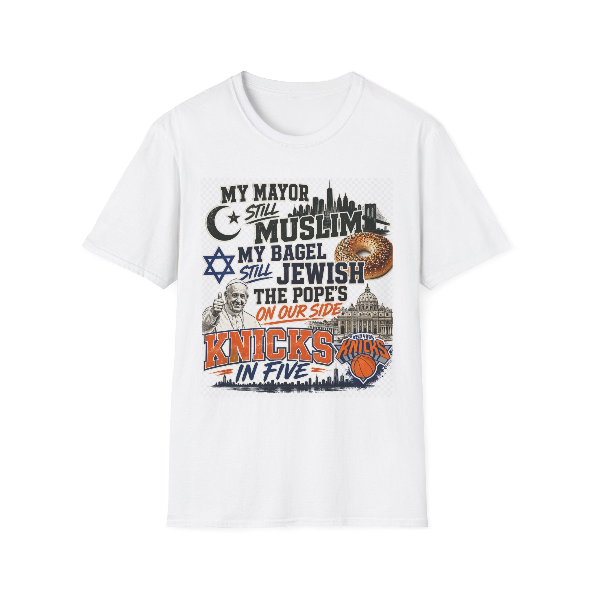 My Mayor Still Muslim My Bagel Still Jewish The Pope's On Our Side Knicks In Five Shirt, NYC Culture Graphic Tee