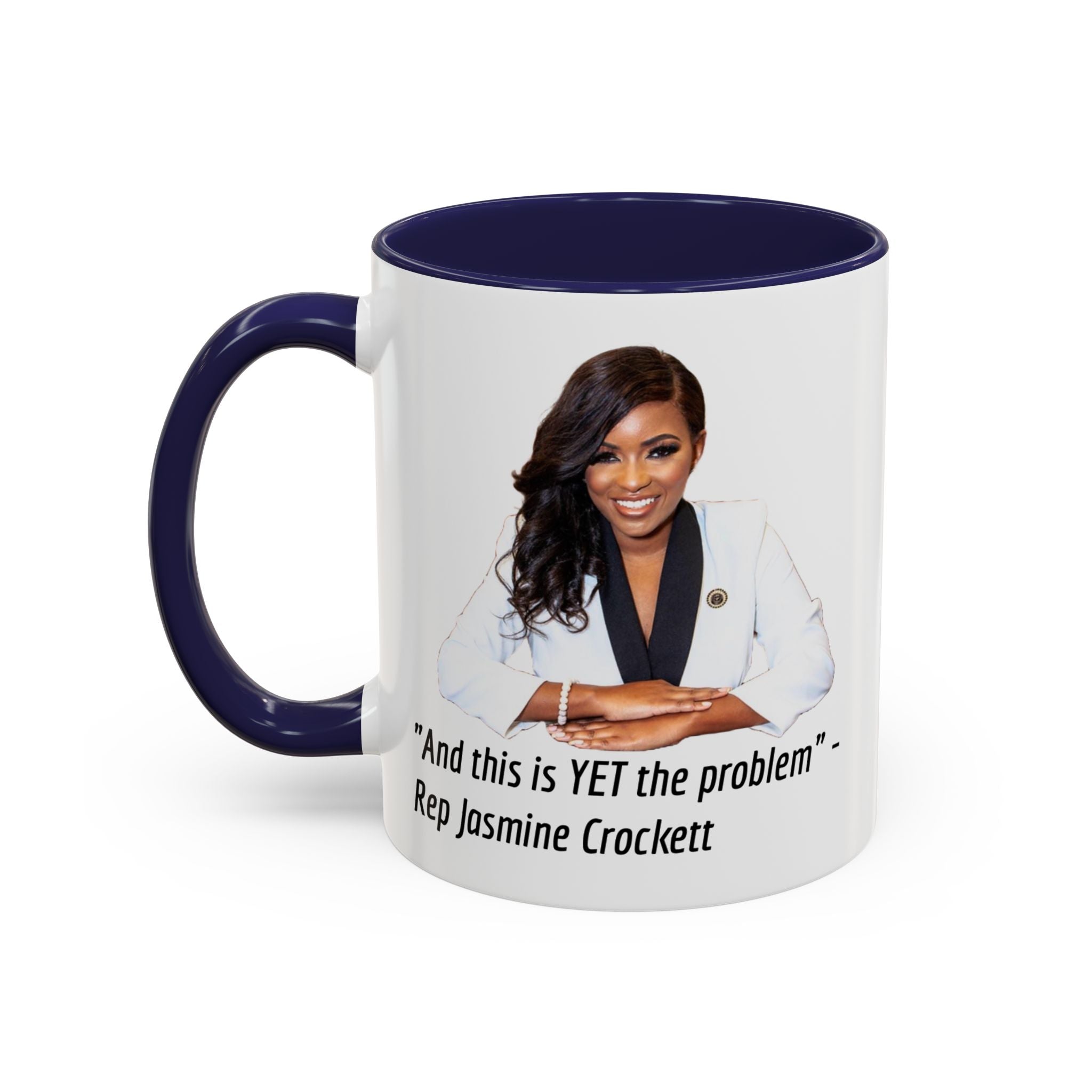 Jasmine Crockett Mug - And this is YET the problem - Feminist Mug - Anti MAGA - Anti Trump - Anti Republican - Democrat Gift