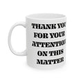 Gavin Newsom Quote Mug - Thank You For Your Attention To This Matter - Subtle Anti Trump Mug - Democrat Gift - Political Satire