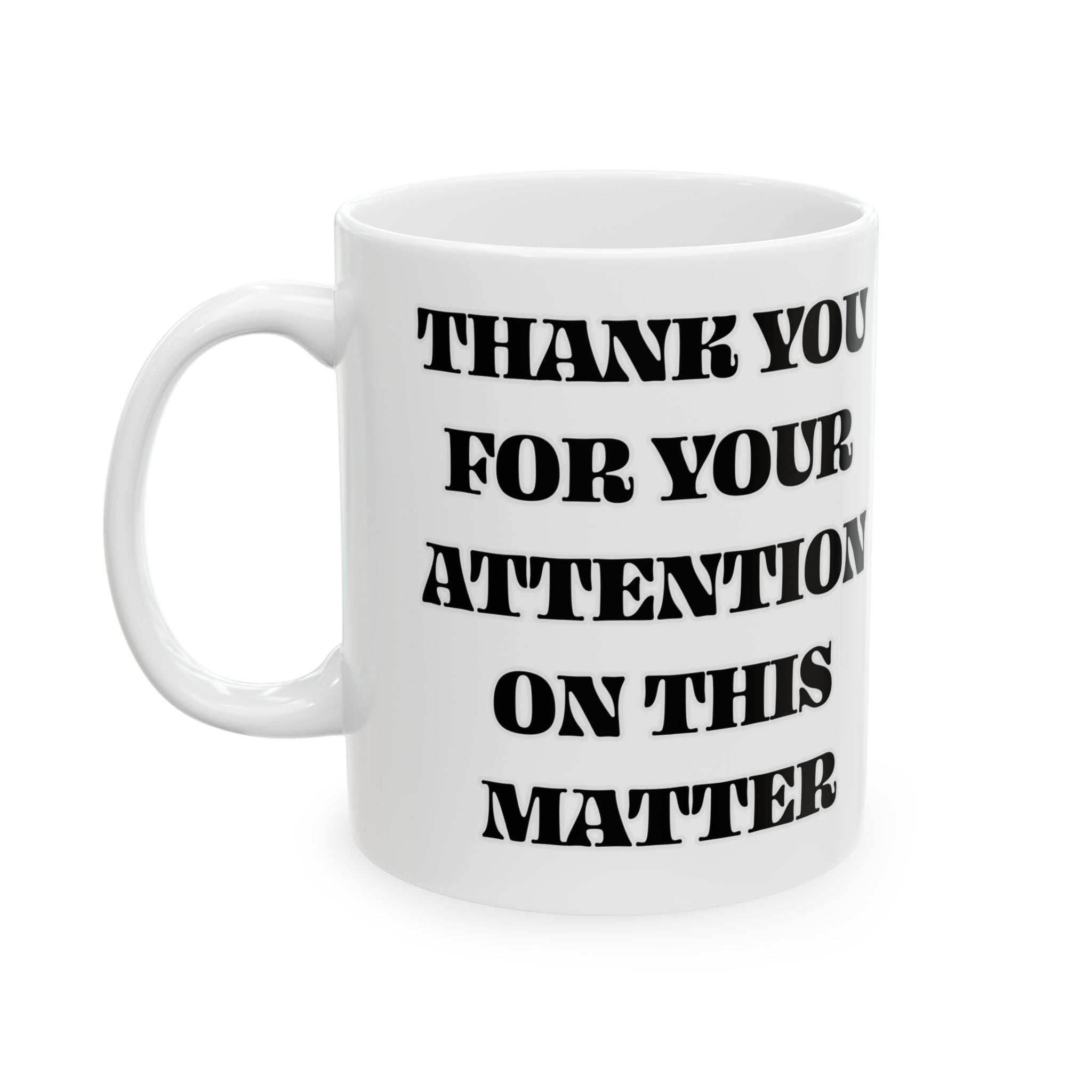 Gavin Newsom Quote Mug - Thank You For Your Attention To This Matter - Subtle Anti Trump Mug - Democrat Gift - Political Satire