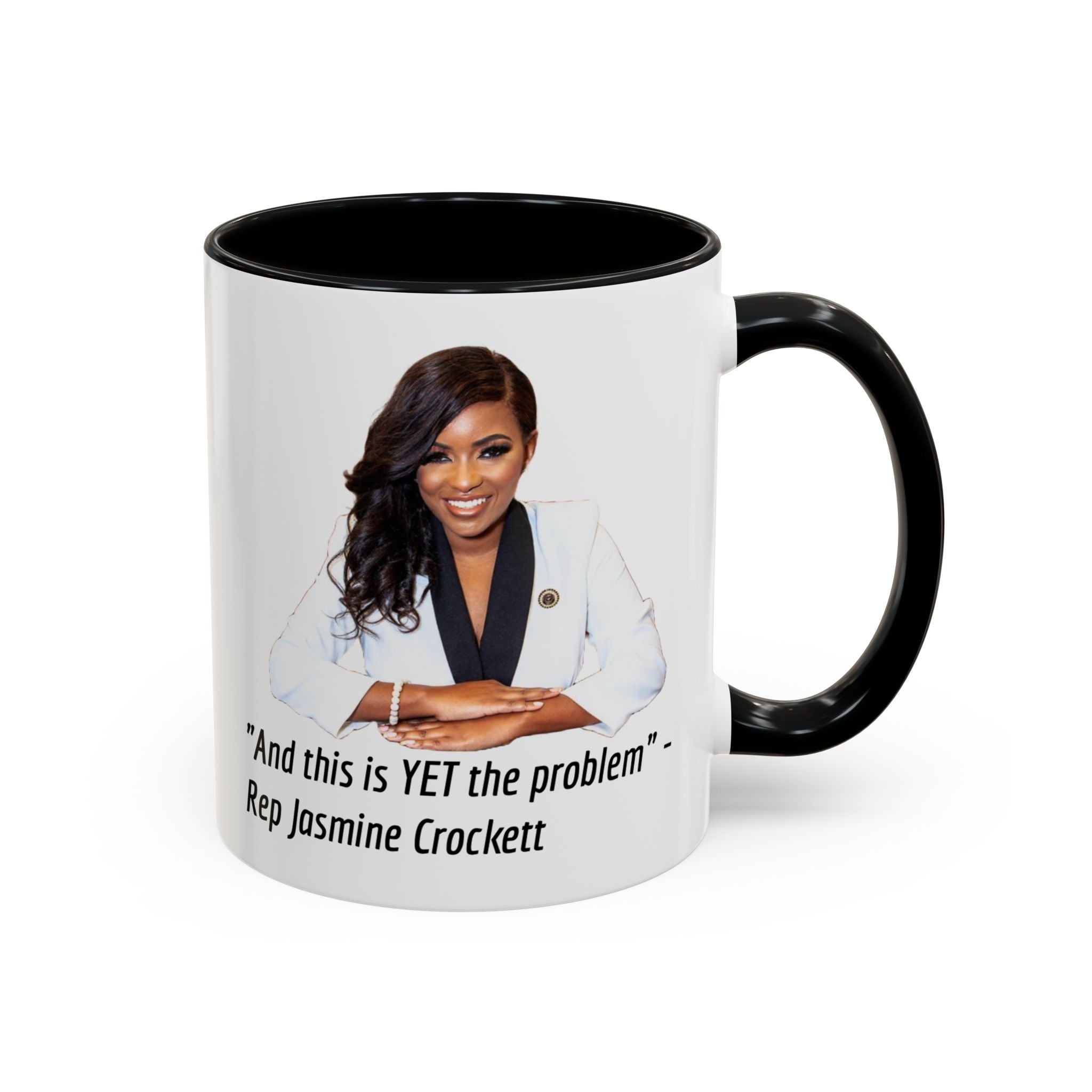 Jasmine Crockett Mug - And this is YET the problem - Feminist Mug - Anti MAGA - Anti Trump - Anti Republican - Democrat Gift
