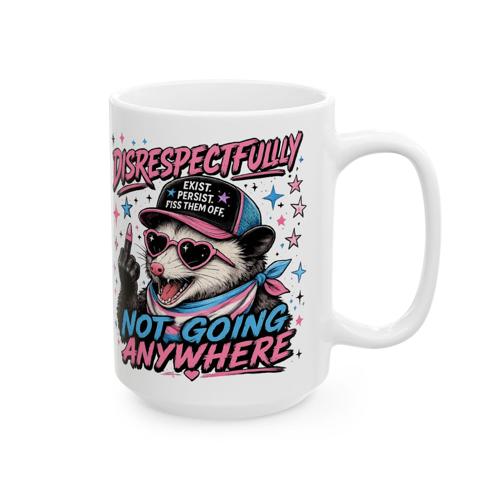 Trans Pride Mug, Disrespectfully Not Going Anywhere Coffee Mug, Opossum Mug, LGBTQ Gift, Trans Rights Cup